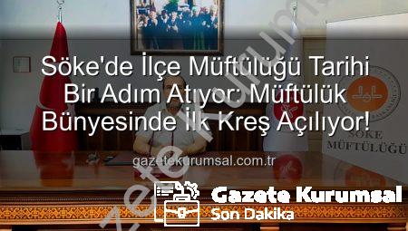 Söke’de İlçe Müftülüğü Tarihi Bir Adım Atıyor: Müftülük Bünyesinde İlk Kreş Açılıyor!