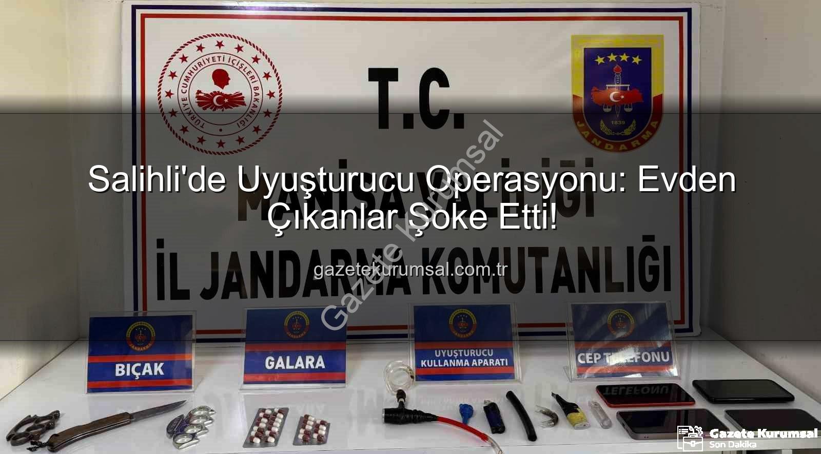 Salihli uyuşturucu operasyonu - Salihli'de Uyuşturucu Operasyonu: Evden Çıkanlar Şoke Etti!