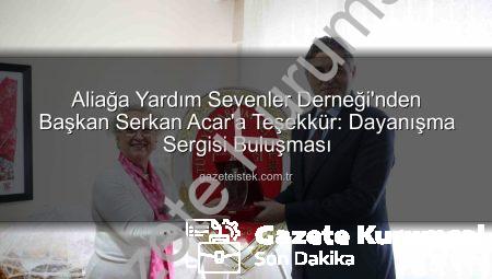Aliağa’da Dayanışma Ruhu: Türkiye Yardım Sevenler Derneği’nden Başkan Serkan Acar’a Teşekkür