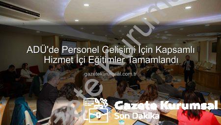 ADÜ’de Personel Gelişimi İçin Kapsamlı Hizmet İçi Eğitimler Tamamlandı