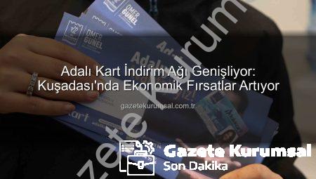Adalı Kart İndirim Ağı Genişliyor: Kuşadası’nda Ekonomik Fırsatlar Artıyor