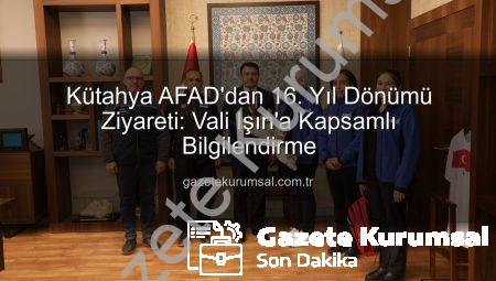 Kütahya AFAD’dan 16. Yıl Dönümü Ziyareti: Vali Işın’a Kapsamlı Bilgilendirme