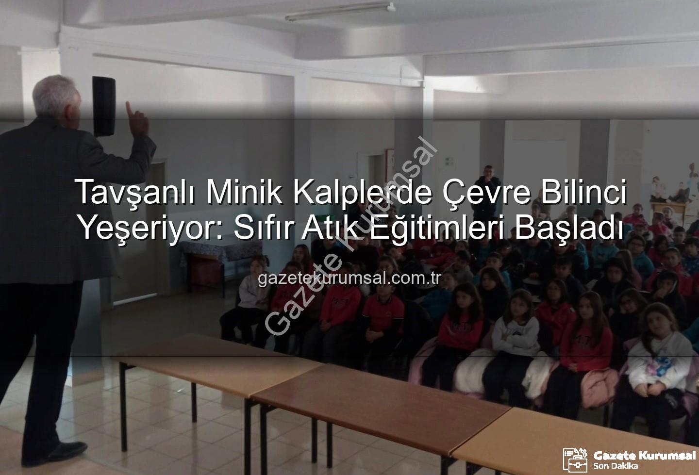 Tavşanlı Minik Kalplerde Çevre Bilinci Yeşeriyor: Sıfır Atık Eğitimleri Başladı