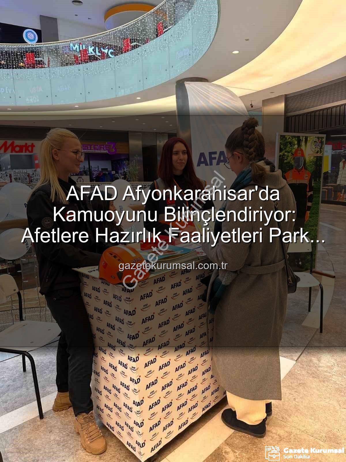 AFAD faaliyetleri - AFAD Afyonkarahisar'da Kamuoyunu Bilinçlendiriyor: Afetlere Hazırlık Faaliyetleri Park Afyon'da Tanıtıldı