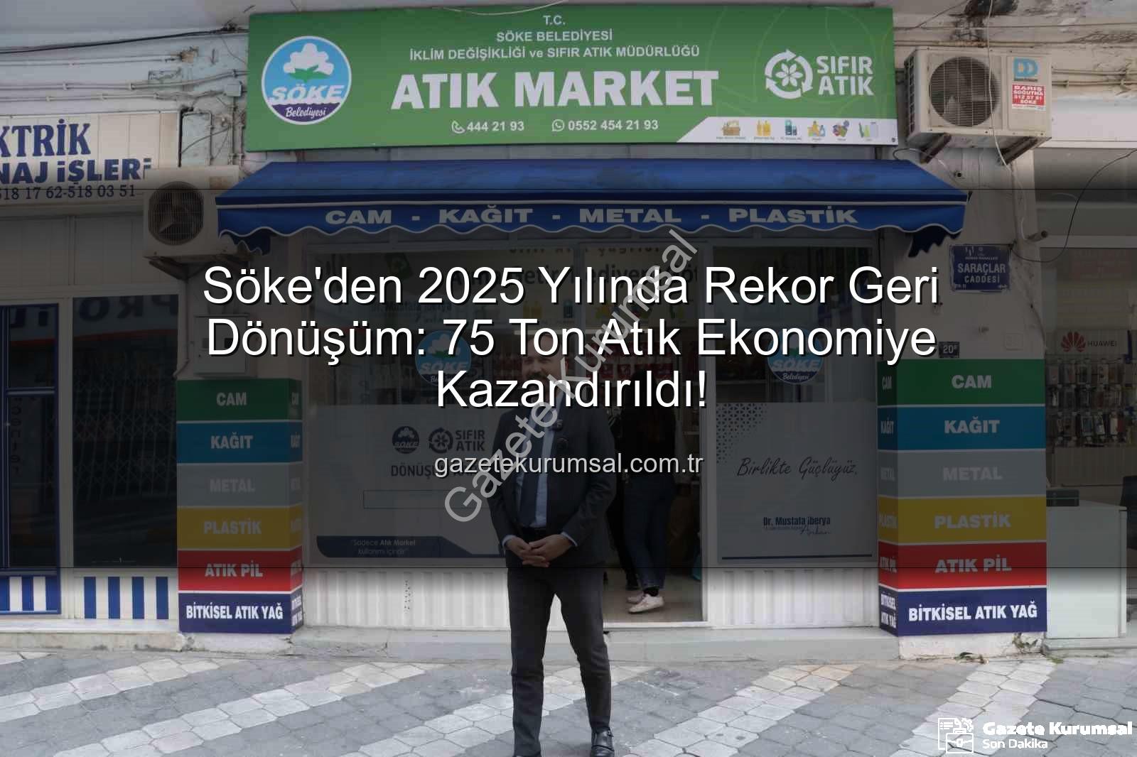Söke geri dönüşüm - Söke'den 2025 Yılında Rekor Geri Dönüşüm: 75 Ton Atık Ekonomiye Kazandırıldı!