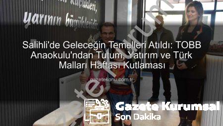 Salihli’de Geleceğin Mirası: TOBB Anaokulu ‘Tutum, Yatırım ve Türk Malları Haftası’nı Coşkuyla Kutladı