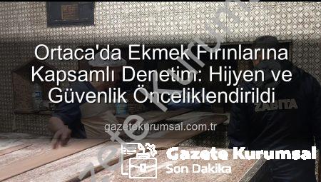 Ortaca’da Ekmek Fırınlarına Kapsamlı Denetim: Hijyen ve Güvenlik Önceliklendirildi